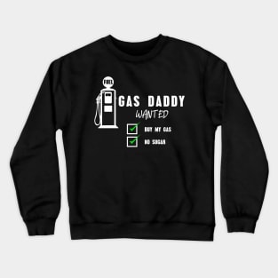 Gas daddy wanted 11 Crewneck Sweatshirt